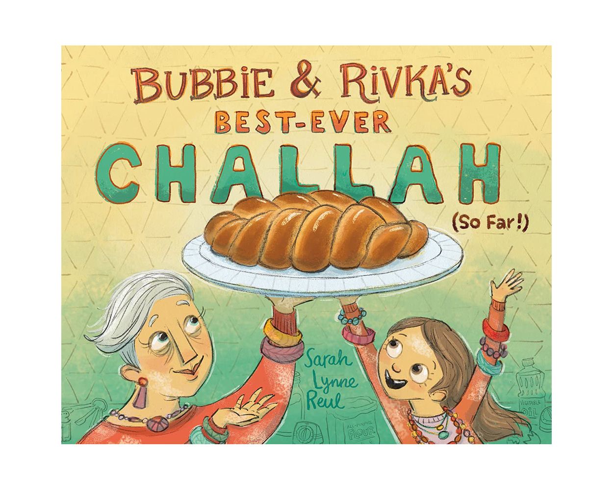 Bubbie & Rivka's Best-Ever Challah (So Far!) by Sarah Lynne Reul