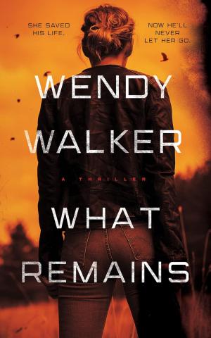 What Remains by Wendy Walker